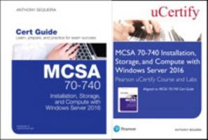 MCSA 70-740 Installation, Storage, and Compute with Windows Server 2016 Pearson uCertify Course and Labs and Textbook Bundle (Certification Guide) 078975696X Book Cover