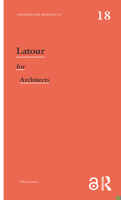 Latour for Architects: Thinkers for Architects 0367348632 Book Cover
