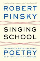 Singing School: Learning to Write (and Read) Poetry by Studying with the Masters 0393050688 Book Cover