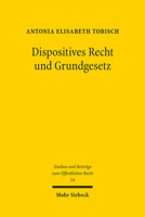 Dispositives Recht Und Grundgesetz: Ein Beitrag Zum Verstandnis Dispositiven Rechts Im Kontext Des Grundrechtlichen Eingriffsbegriffs (Studien Und Beitrage Zum Offentlichen Recht) 3161608313 Book Cover