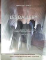 Les Dallery: Une famille de facteurs d'orgues dans les remous de l'Histoire (French Edition) 2322542164 Book Cover