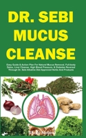 DR. SEBI APPROVED 3-DAY MUCUS BUSTER DIET FOR WOMEN: Amazing Dr. Sebi Approved 3-Day Alkaline Diet Program For Natural Mucus Cleanse, Liver Cleanse, ... & Full-Body Detox To Revitalize The Body B08GVJTRNY Book Cover