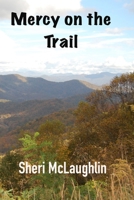 Mercy on the Trail: Sequel to "Presidential Mercy" B09T37J8JR Book Cover