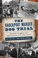 The Brockport Murder Dog Trial: Bizarre Tragedy and Spectacle on the Erie Canal 146714830X Book Cover
