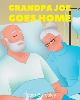 Grandpa Joe Goes Home B0FNYD73XB Book Cover