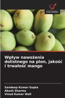 Wplyw nawozenia dolistnego na plon, jakosc i trwalosc mango (Polish Edition) 620894600X Book Cover