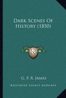 Dark Scenes of History 1241573042 Book Cover