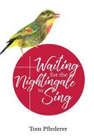 Waiting for the Nightingale to Sing: Reflections on Sharing Jesus as an English Teacher in Japan 1718649282 Book Cover