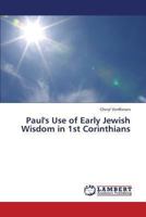 Paul's Use of Early Jewish Wisdom in 1st Corinthians 3659323705 Book Cover