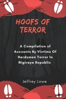 Hoofs of Terror: A Compilation of Accounts by victims of herdsmen Terror in Nigiraya Republic B0BPVX4G5H Book Cover
