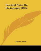 Practical Notes On Photography 1120680344 Book Cover