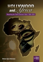 Hollywood and Africa: Recycling the 'Dark Continent' Myth from 1908-2020 1920033661 Book Cover