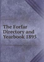 The Forfar Directory and Yearbook 1895 5518911971 Book Cover