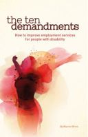 The Ten Demandments: How to Improve Employment Services for People with Disability 0994583206 Book Cover