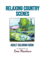 Relaxing Country Scenes : Adult Coloring Book 1671631293 Book Cover