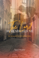 The Lord Remembered Me in the Place of My Affliction B0GYGK8F67 Book Cover