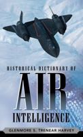 Historical Dictionary of Air Intelligence 0810859823 Book Cover