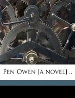 Pen Owen [A Novel] .. Volume 3 1174922133 Book Cover