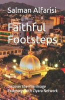 Faithful Footsteps: Discover the Pilgrimage Pathways with Ziyara Network B0CGC4Y4W3 Book Cover