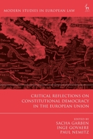 Critical Reflections on Constitutional Democracy in the European Union 1509952055 Book Cover