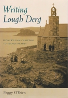 Writing Lough Derg: From William Carleton to Seamus Heaney (Irish Studies) 0815630980 Book Cover
