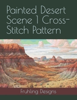 Painted Desert Scene 1 Cross-Stitch Pattern B0DZNWQLPN Book Cover