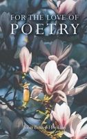 For The Love of Poetry 1398476307 Book Cover