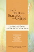 Into a Light Both Brilliant and Unseen: Conversations with Contemporary Black Poets 0820331074 Book Cover