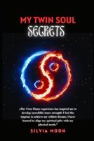 My Twin Soul Secrets (Twin Flame Blessings 11:11) B0CHKY6TVG Book Cover