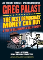 The Best Democracy Money Can Buy: A Tale of Billionaires & Ballot Bandits 1609807758 Book Cover