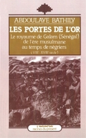 Les Portes de l'Or: Le royaume de Galam, de l'ère musulmane au temps des négriers (Racines Du Présent) (French Edition) 2738402763 Book Cover