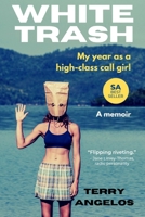 WHITE TRASH: My Year as a High-Class Call Girl 1990973388 Book Cover