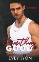 Something Good: A Small Town Enemies To Lovers Romance B0B14BD3BZ Book Cover