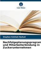 Nachfolgeplanungsprogramme und Mitarbeiterbindung in Zuckerunternehmen (German Edition) 6209464009 Book Cover