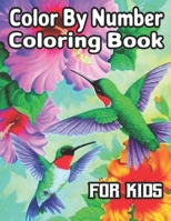 Color By Number Coloring Book For Kids: Coloring Book for Kids Ages 4-8 B08XNBY8D7 Book Cover