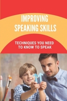 Improving Speaking Skills: Techniques You Need To Know To Speak: Public Speaking Guidebook B0991GDW7Z Book Cover