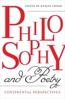 Philosophy and Poetry: Continental Perspectives 0231187386 Book Cover