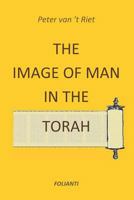 The Image of Man in the Torah: Contribution to the debate on norms and principles in modern society 9076783497 Book Cover