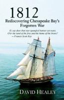 1812: Rediscovering Chesapeake Bay's Forgotten War 0974768529 Book Cover