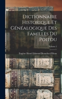 Dictionnaire historique et généalogique des familles du Poitou; Volume 2 1016905505 Book Cover