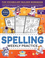 Spelling Weekly Practice for 4th Grade: Fun Vocabulary Builder Workbook with Essential Writing & Phonics Exercises for Ages 9-10 | A Homeschooling & ... Language Skills 1953149464 Book Cover