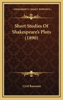 Short Studies of Shakespeare's Plots (Classic Reprint) 0548701954 Book Cover
