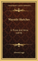 Wayside Sketches: In Prose And Verse 1165767481 Book Cover