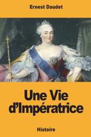 Une Vie d'Impératrice 1722839821 Book Cover