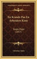 En Krands Paa En Arbeiders Kiste: Nogle Digte (1857) 1168315395 Book Cover
