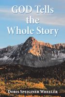 God Tells the Whole Story 1973644355 Book Cover