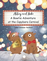 Abbey and Duke: A Bowtie Adventure at the Capybara Carnival B0CP6DD7Y8 Book Cover