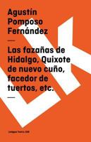 Las fazañas de Hidalgo, Quixote de nuevo cuño, facedor de tuertos, etc. 8498160480 Book Cover