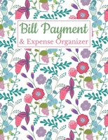 Bill Payment & Expense Organizer: Daily Financial Budgeting Planner 1712701622 Book Cover