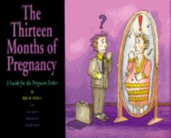 Thirteen Months of Pregnancy: A Guide for The Pregnant Father 0963175459 Book Cover